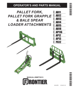 John Deere AB11, AB12, AB13, AB14, AB15, AB18, AP11G, AP12, AP13, PG12 Frontier Pallet Fork, Pallet Fork Grapple & Bale Spear Loader Attachments  Operator's Manual (5MP76313)