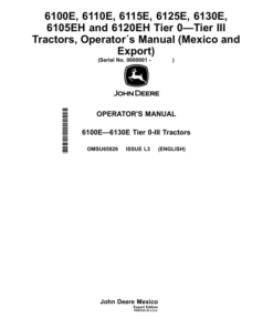 John Deere 6100E, 6110E, 6115E, 6125E, 6130E, 6105EH, 6120EH Tier 0—Tier III Tractors (Mexico, Export) Operator's Manual (OMSU65826)